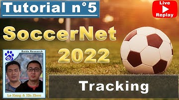 Tutorial #5 Player Tracking - 2022 SoccerNet Challenges - ft. Le Kang and Xin Zhou