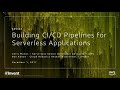 AWS re:Invent 2017: Building CI/CD Pipelines for Serverless Applications (SRV302)