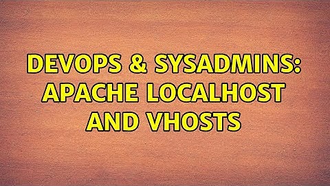 DevOps & SysAdmins: Apache localhost and vhosts (3 Solutions!!)
