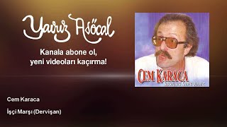 Video thumbnail of "Cem Karaca - İşçi Marşı - Dervişan"