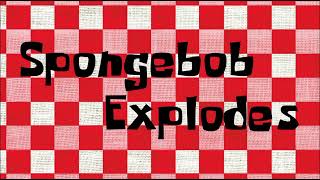 (1K Subs Special) Spongebob Explodes
