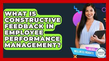 What Is Constructive Feedback In Employee Performance Management? - Office Wellness Insights