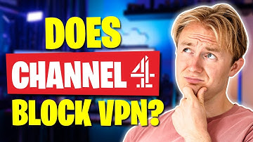 Does Channel 4 Block VPNs? How to Bypass the Block