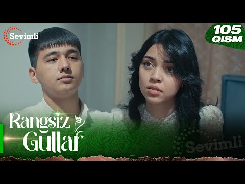 Rangsiz Gullar 105 Qism Milliy Serial Ранги гуллар 105 қисм миллий сериал 