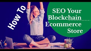 How To SEO Your Blockchain Ecommerce Store | Marketer Explains