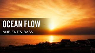 Ocean Flow 🌅 | Ambient &amp; Bass — Spring Sunset Session (Full HD)