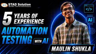 5 Years Manual Testing Experience to Automation Testing | Maulin Shukla | STAD Solution
