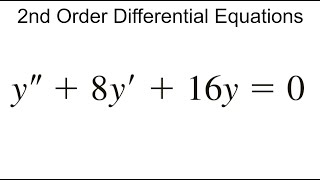 2nd Order Homogenous Linear Differential Equations with Constant Coefficients Example y''+8y'+16y=0