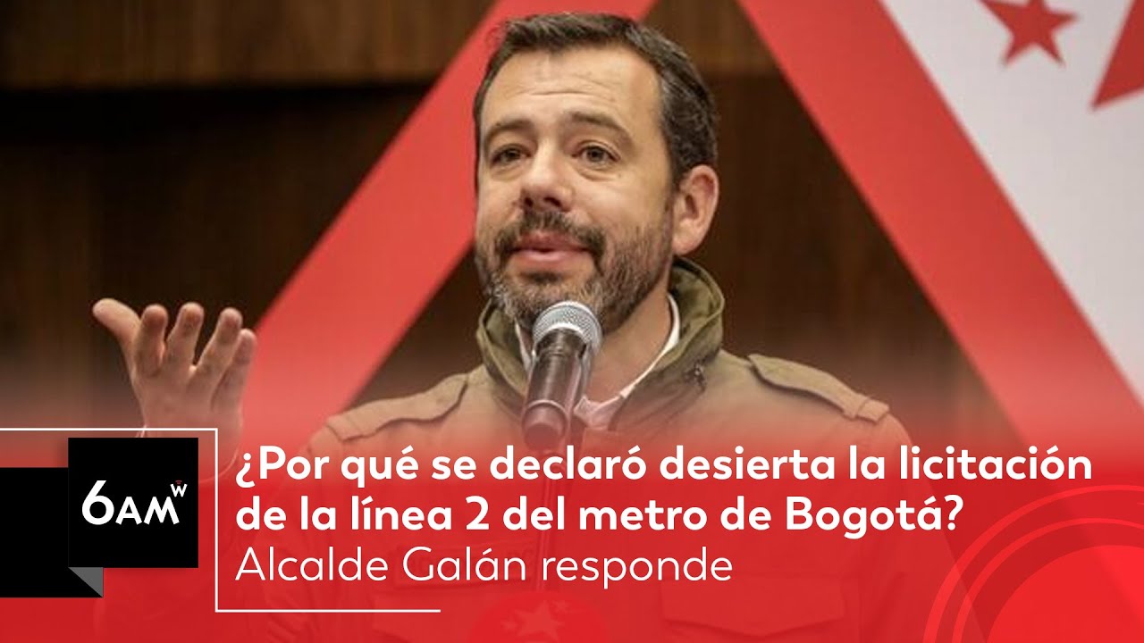 ¿Por qué se declaró desierta licitación de la línea 2 del metro de Bogotá? Galán responde | 6AM W