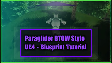 [UE4]Gliding tutorial || Inspired by Breath of the Wild