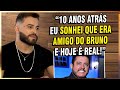 &quot; O BRUNO (Marrone) CANTA NO MEU OUVIDO, ABRIU AS PORTAS DA CASA DELE PRA MIM!&quot;