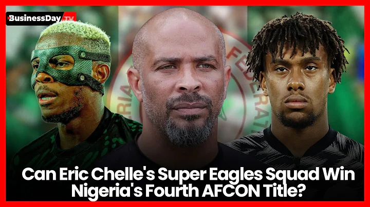 Can Eric Chelle's Super Eagles Squad Win Nigeria's Fourth AFCON Title?