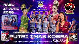 🔴 LIVE  MALAM JAIPONG RKJ. PUTRI IMAS KOBRA GROUP  |17/06/2026 | KP.PULO TURI - SUKAHURIP - SUKATANI