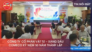 CÔNG TY CỔ PHẦN VẬT TƯ - XĂNG DẦU COMECO KỶ NIỆM 50 NĂM THÀNH LẬP