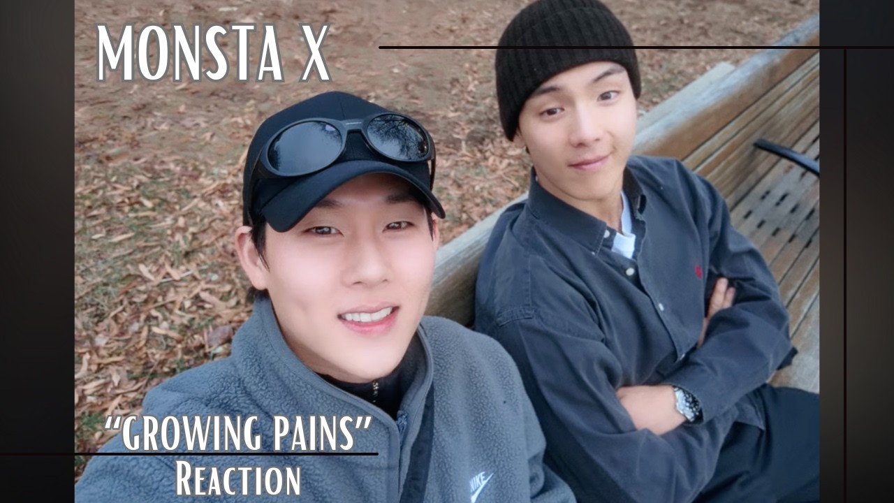 Reaction | MONSTA X 몬스타엑스 'growing pains' Self-cam MV