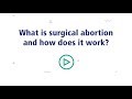 How does surgical abortion work?