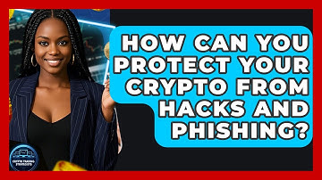 How Can You Protect Your Crypto From Hacks And Phishing? - Crypto Trading Strategists