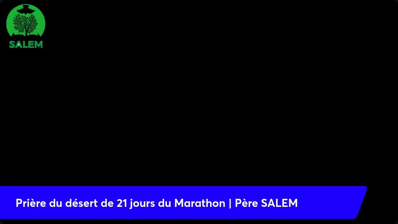 Prière du désert de 21 jours du Marathon | Père SALEM