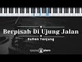 Berpisah Di Ujung Jalan - Sultan Tanjung (KARAOKE PIANO)