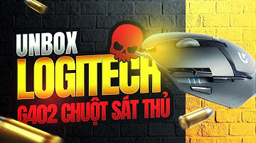 [MAC] UNBOX CHUỘT LOGITECH G402 - Chiến thần game FPS