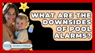 What Are The Downsides Of Pool Alarms? - Raising A Toddler