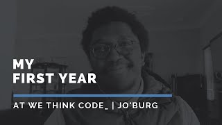 My First Year at We Think Code_ | Jo'burg Campus Profile