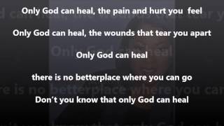 Only God can Heal
