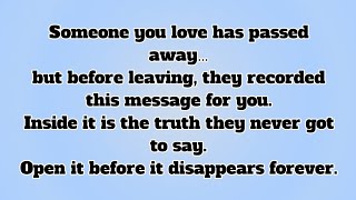 👉Someone you love has passed away…but before leaving, they recorded this message for you.Inside 