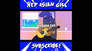 Hey Asian Girl..