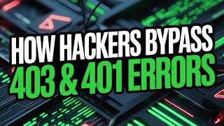 Hackers' Key Techniques To Bypass 403 & 401 Errors 