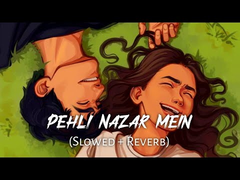Pehli Nazar Mein [Slowed+Reverb] - Atif Aslam | Text Audio | Rockyeditz_