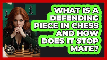 What Is A Defending Piece In Chess And How Does It Stop Mate? - The Chess Codex