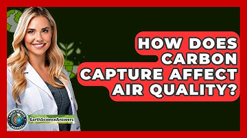 How Does Carbon Capture Affect Air Quality? - Earth Science Answers