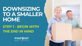 📦 Downsizing in Retirement - Step 1: Begin With The End In Mind