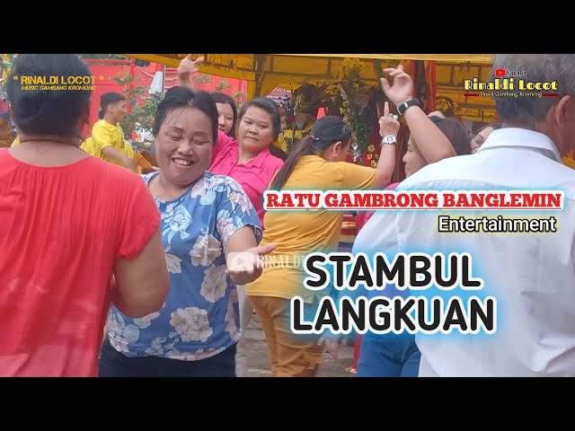 STAMBUL LANGKUAN - RATU GAMBRONG BANGLEMIN 24/02/24 CILEUNGSI BOGOR class=