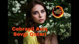 Cebrayil Asiq - Sevgi Qatari