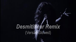 Desmitificar Remix Versao Slowed