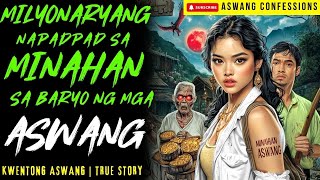 Milyonaryang Napadpad Sa Minahan Sa Baryo Ng Mga Aswang I Kwentong Aswang I True Story