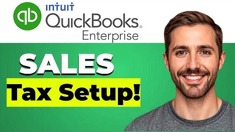 How to handle sales tax setup in QuickBooks Enterprise