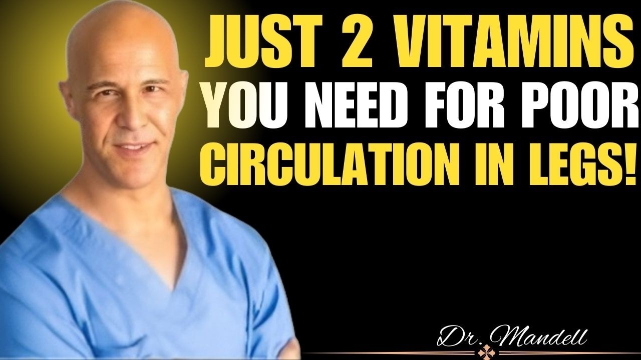 Fix Leg Blood Flow: ONLY 2 Essential Vitamins for Seniors. | Dr.  Mandell