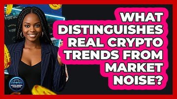 What Distinguishes Real Crypto Trends From Market Noise? - Crypto Trading Strategists