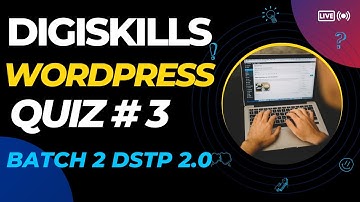 Digiskills WordPress Quiz 3 Batch 2 Solution