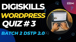 Digiskills WordPress Quiz 3 Batch 2 Solution