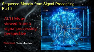 Sequence Model as Signal Processing Part 3