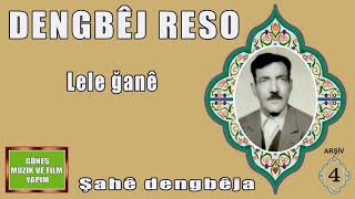 Dengbêj Reso , Lele Ğane