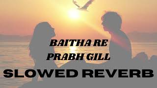 Baitha Re Prabh Gill Lofi Singh #prabhgill #sadlofisongs