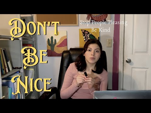 Don't be Nice | Stop being People pleasing |
