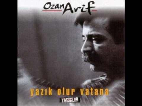 Ozan Arif   Kime Anlatalim Yazik Olur Vatana