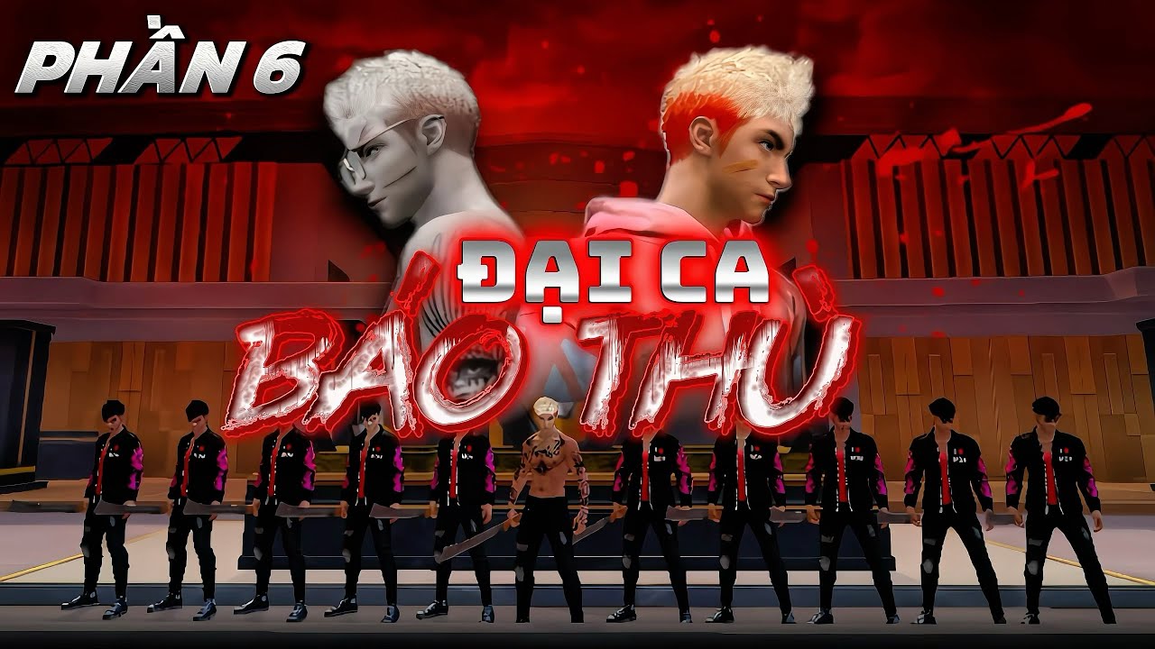 FULL 10 TẬP ĐẠI CA BÁO THÙ - PHẦN 6 | PHIM NGẮN FREE FIRE HAY NHẤT