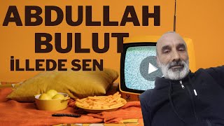 İllede Sen - Abdullah Bulut